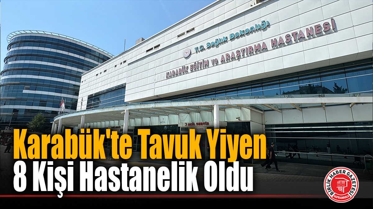 Karabük’te Tavuk Yiyen 8 Kişi Hastanelik Oldu