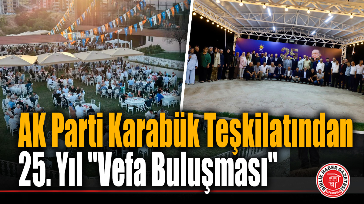 AK Parti Karabük Teşkilatından 25. Yıl “Vefa Buluşması”