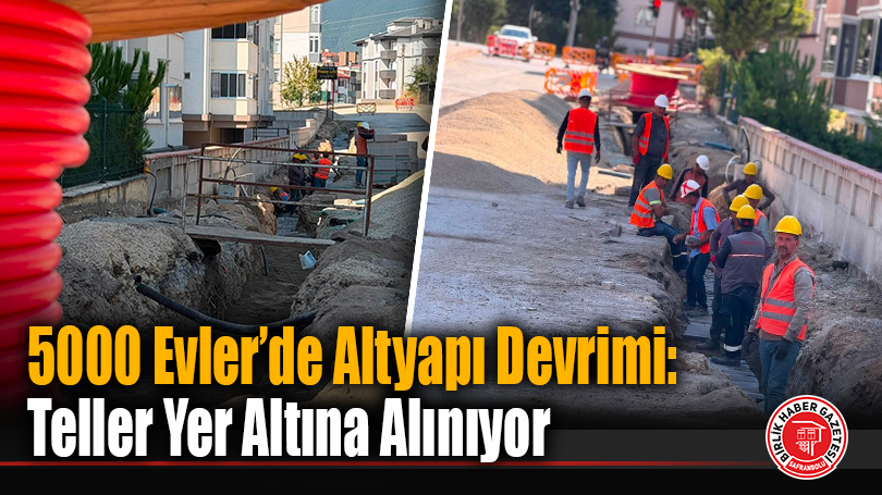 5000 Evler’de Altyapı Devrimi: Teller Yer Altına Alınıyor