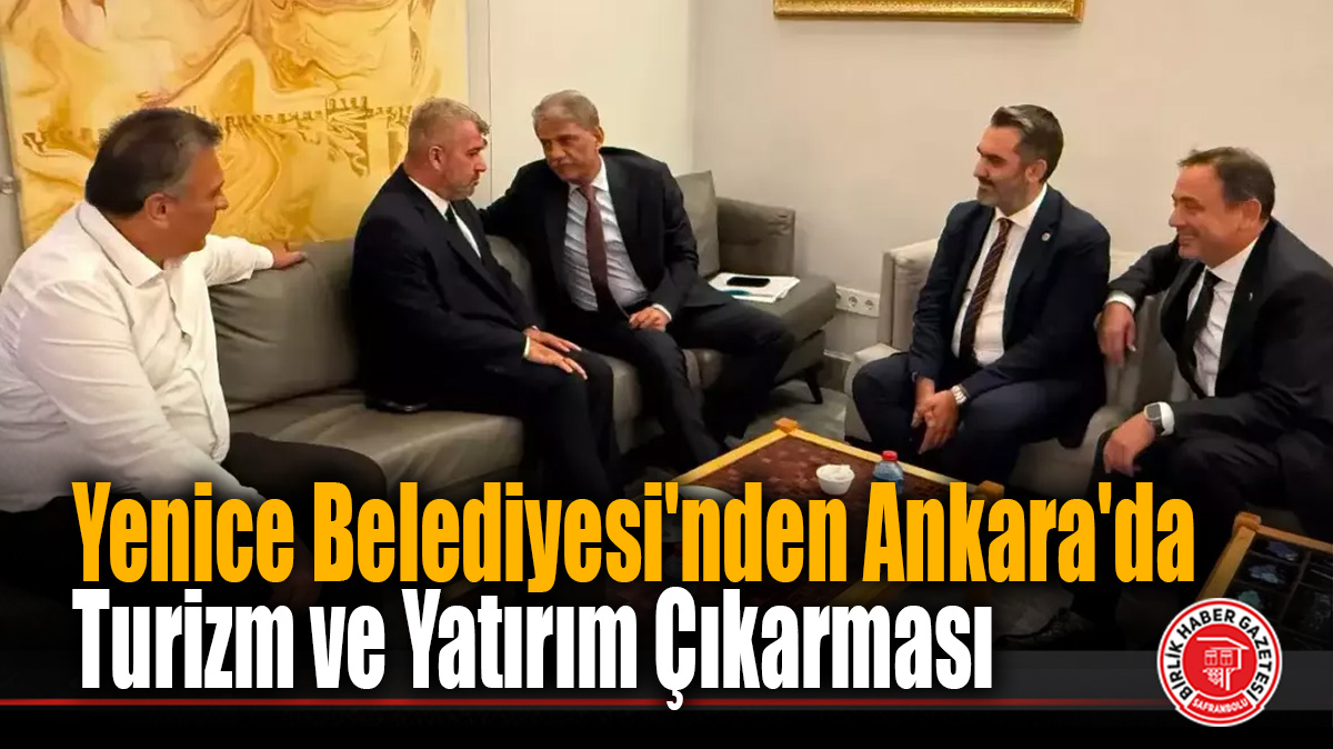 Yenice Belediyesi’nden Ankara’da Turizm ve Yatırım Çıkarması
