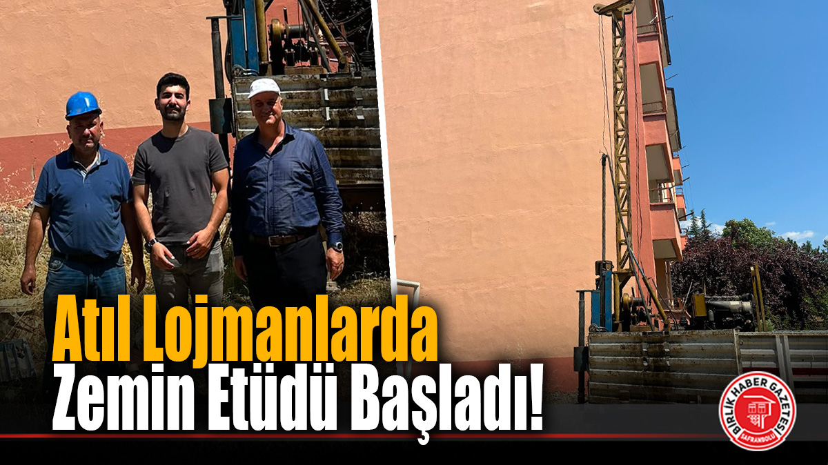 ATIL LOJMANLARDA ZEMİN ETÜDÜ BAŞLADI!
