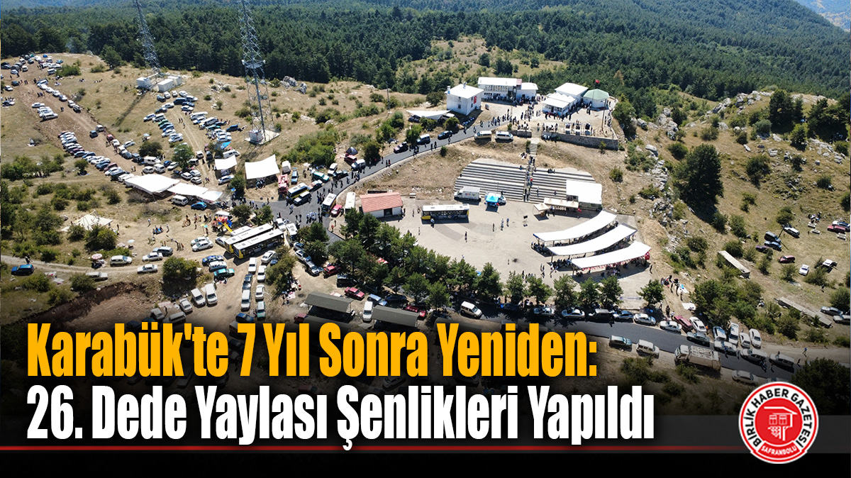 Karabük’te 26. Bahaddin Gazi’yi Anma ve Dede Yaylası Şenlikleri Düzenlendi