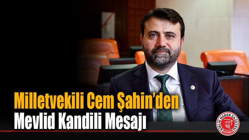 Milletvekili Cem Şahin’den Mevlid Kandili Mesajı