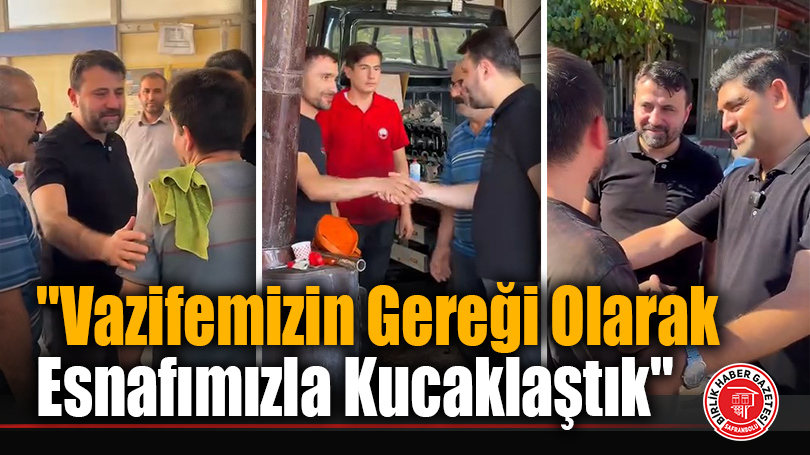 Milletvekili Cem Şahin: “Vazifemizin Gereği Olarak Esnafımızla Kucaklaştık”