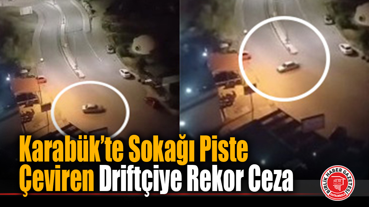 Karabük’te Sokağı Piste Çeviren Driftçiye Rekor Ceza