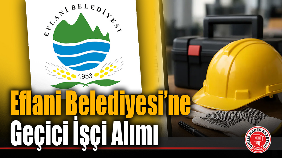 Eflani Belediyesi Geçici İşçi Alımı Yapacak: Başvurular İŞKUR Üzerinden Başladı!