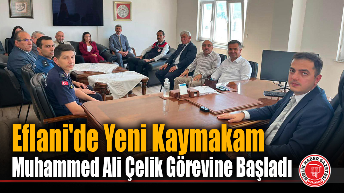 Eflani’de Yeni Kaymakam Muhammed Ali Çelik Görevine Başladı
