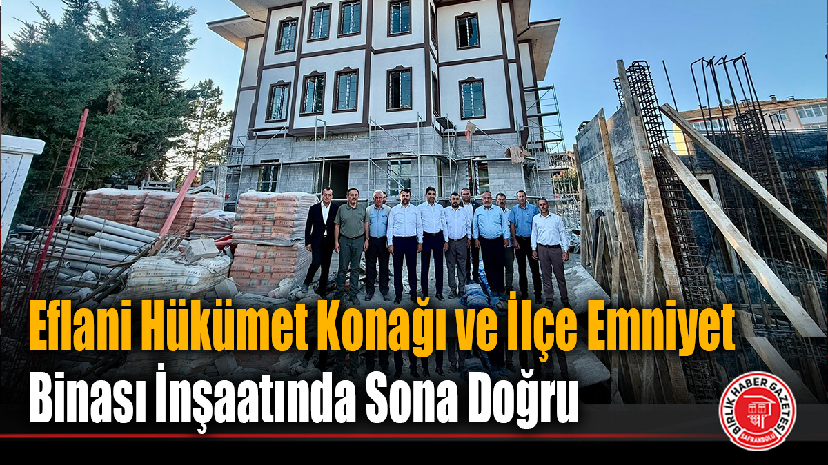Eflani’ye Modern Kamu Kompleksi: AK Parti Heyeti Sona Yaklaşan İnşaatı İnceledi!