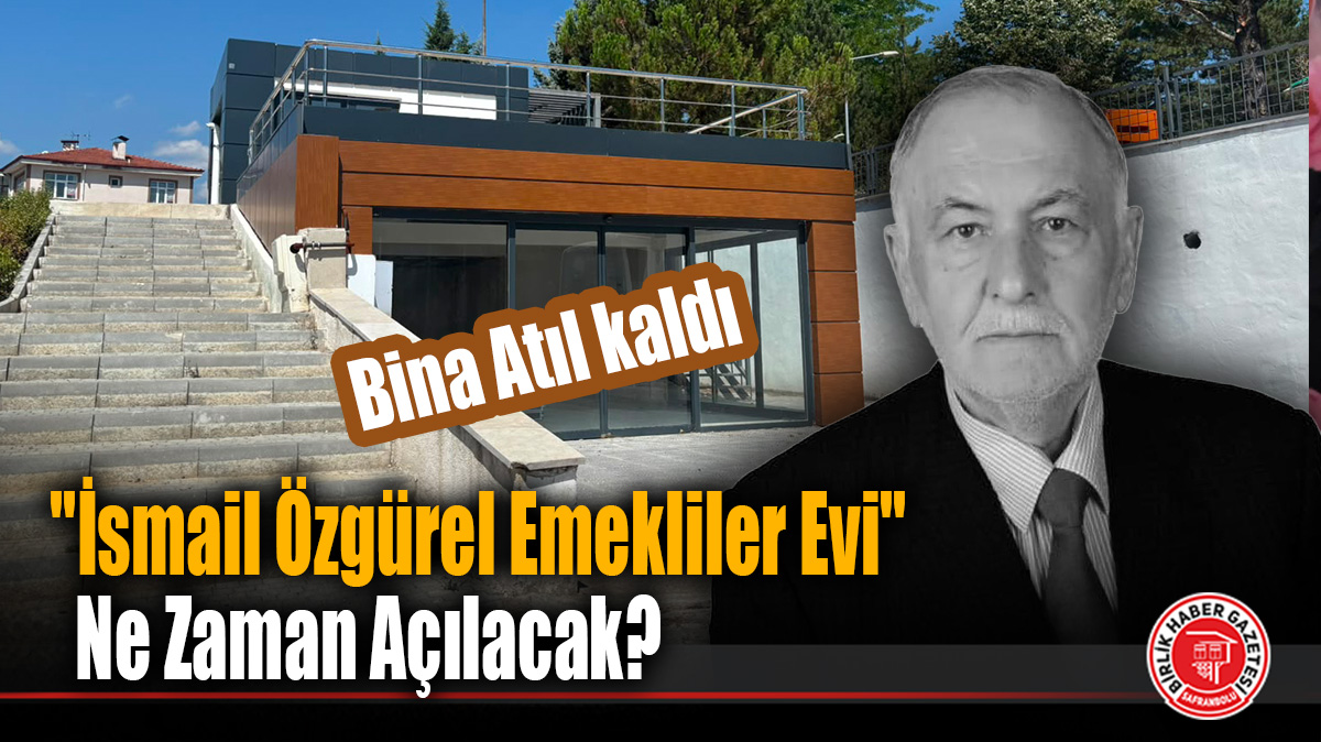 “İsmail Özgürel Emekliler Evi” Ne Zaman Açılacak?