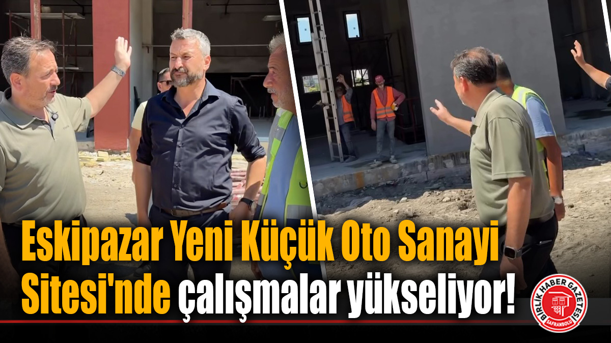Eskipazar Yeni Küçük Oto Sanayi Sitesi’nde çalışmalar yükseliyor!