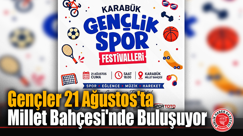 Gençler 21 Ağustos’ta Millet Bahçesi’nde Buluşuyor