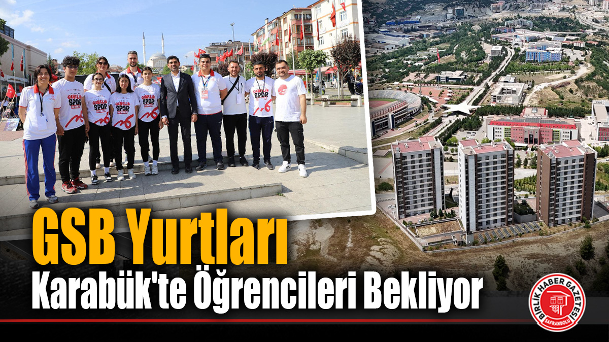 GSB Yurtları Karabük’te Öğrencileri Bekliyor