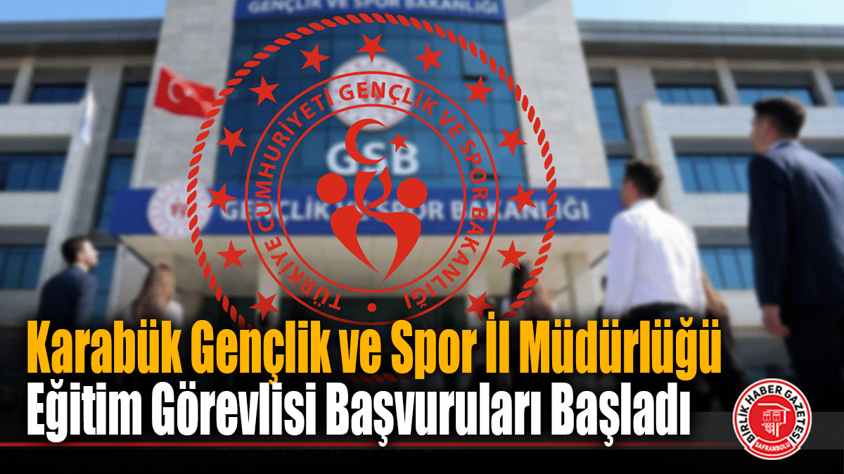 Karabük Gençlik ve Spor İl Müdürlüğü Eğitim Görevlisi Başvuruları Başladı