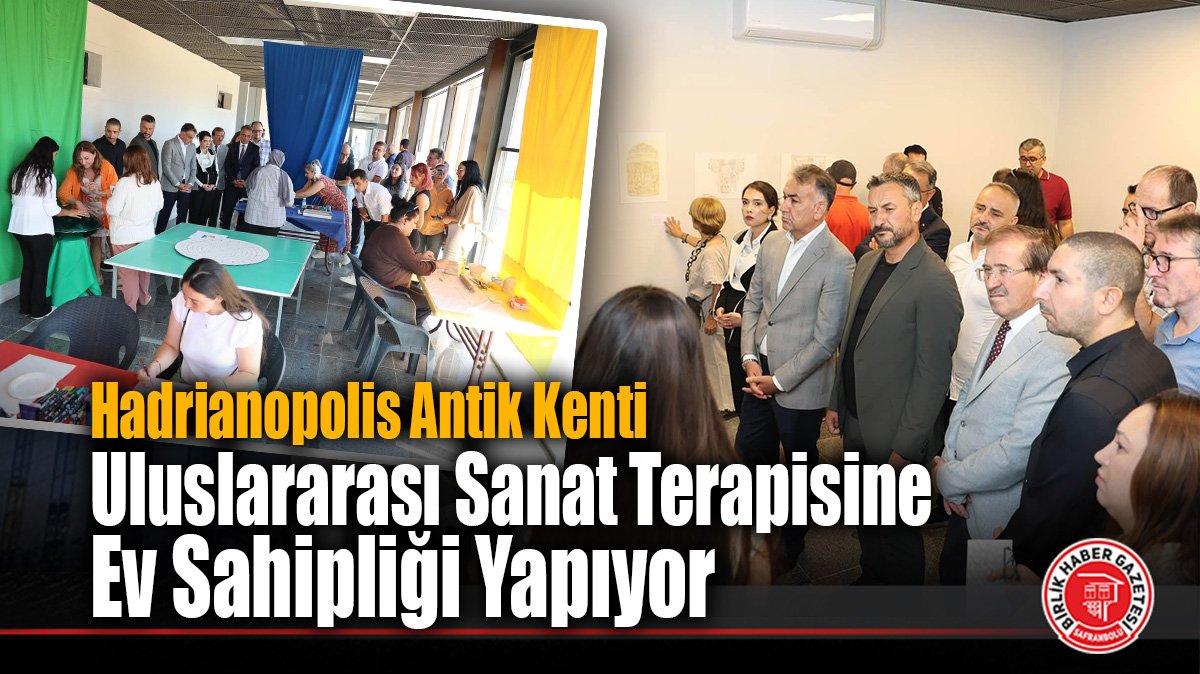 Hadrianopolis Antik Kenti Uluslararası Sanat Terapisine Ev Sahipliği Yapıyor
