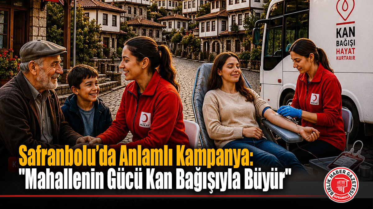 Safranbolu’da Anlamlı Kampanya: “Mahallenin Gücü Kan Bağışıyla Büyür”