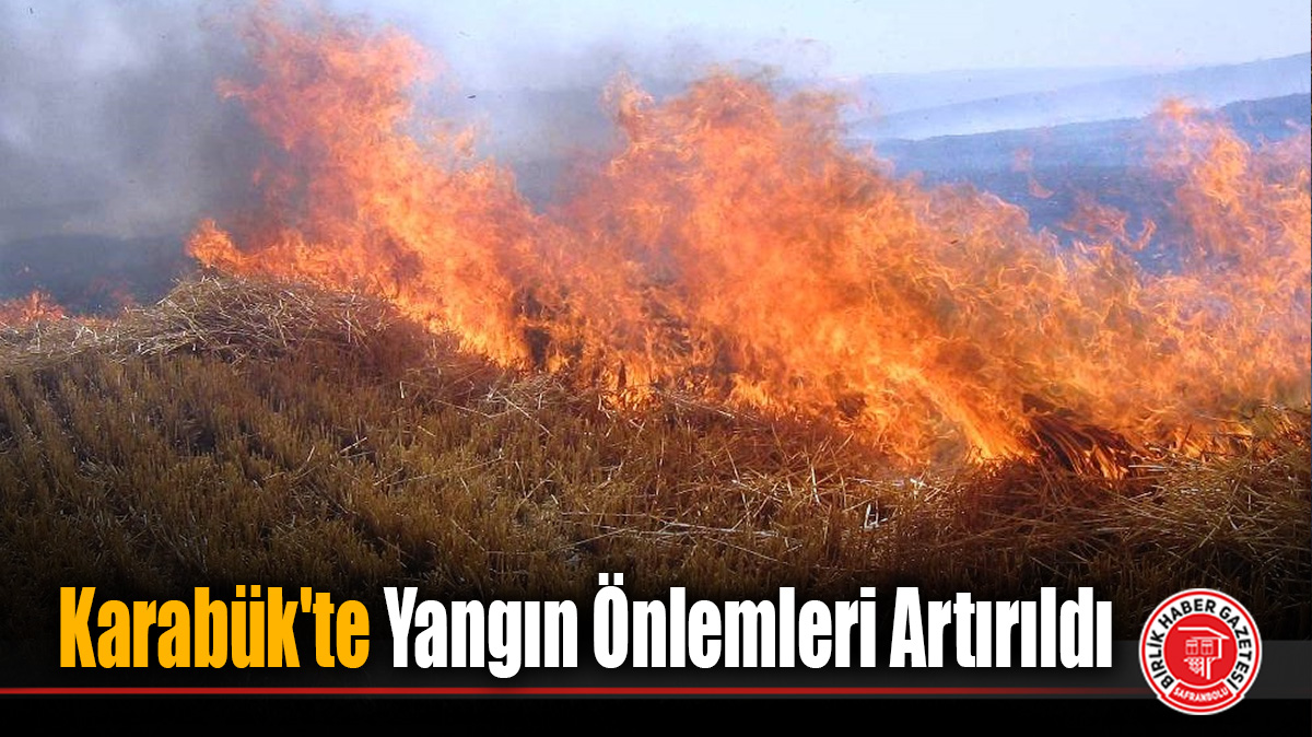 Karabük Valiliği’nden Orman ve Kırsal Alan Yangınlarına Karşı “Kıvılcım” Seferberliği