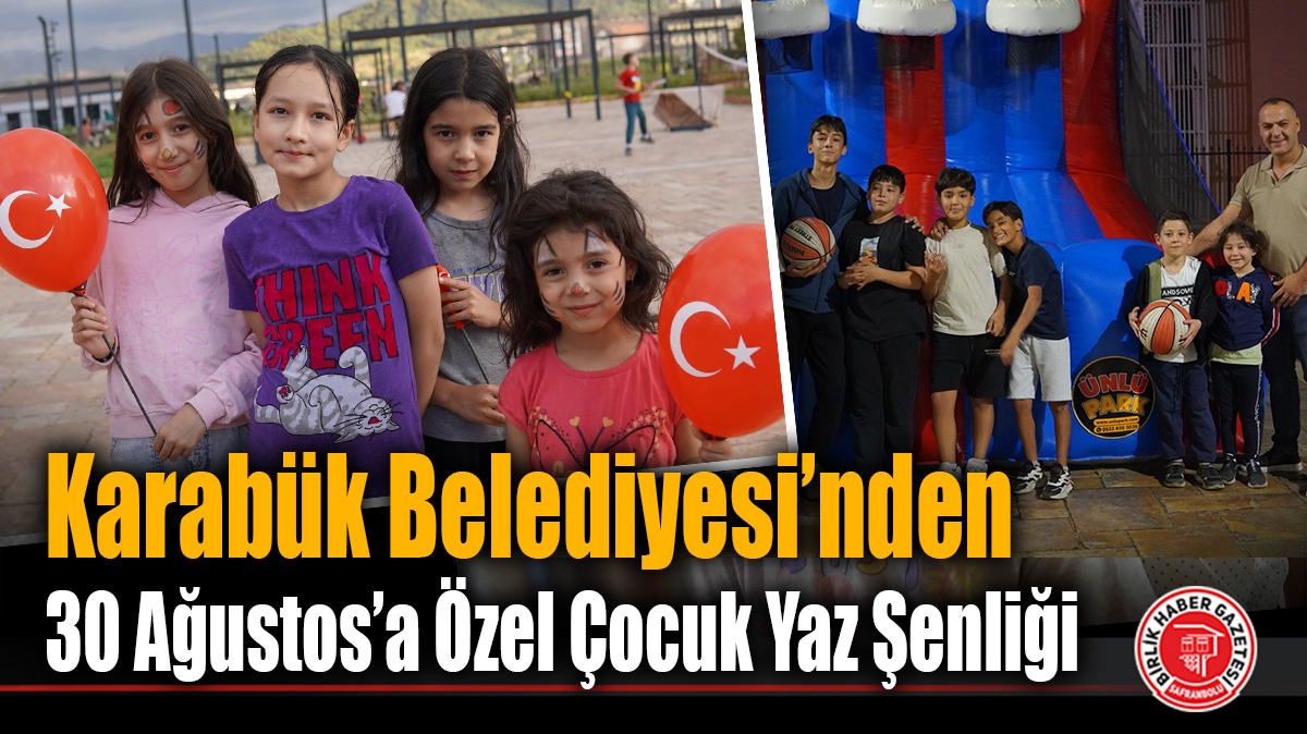 Karabük Belediyesi’nden 30 Ağustos’a Özel Çocuk Yaz Şenliği