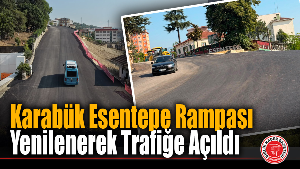 Karabük Esentepe Rampası Yenilenerek Trafiğe Açıldı