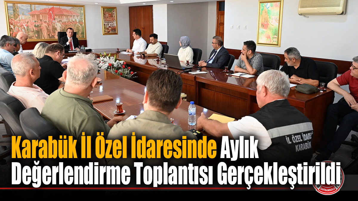 Karabük İl Özel İdaresinde Aylık Değerlendirme Toplantısı Gerçekleştirildi