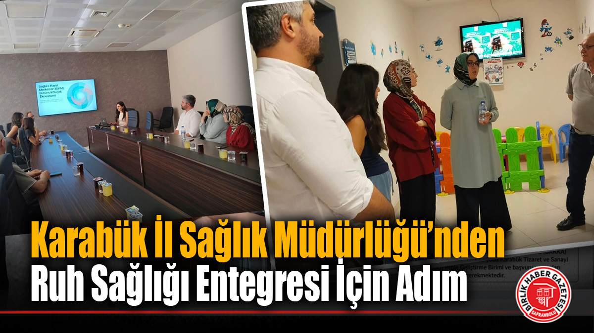 Karabük İl Sağlık Müdürlüğü’nden Ruh Sağlığı Entegresi İçin Adım