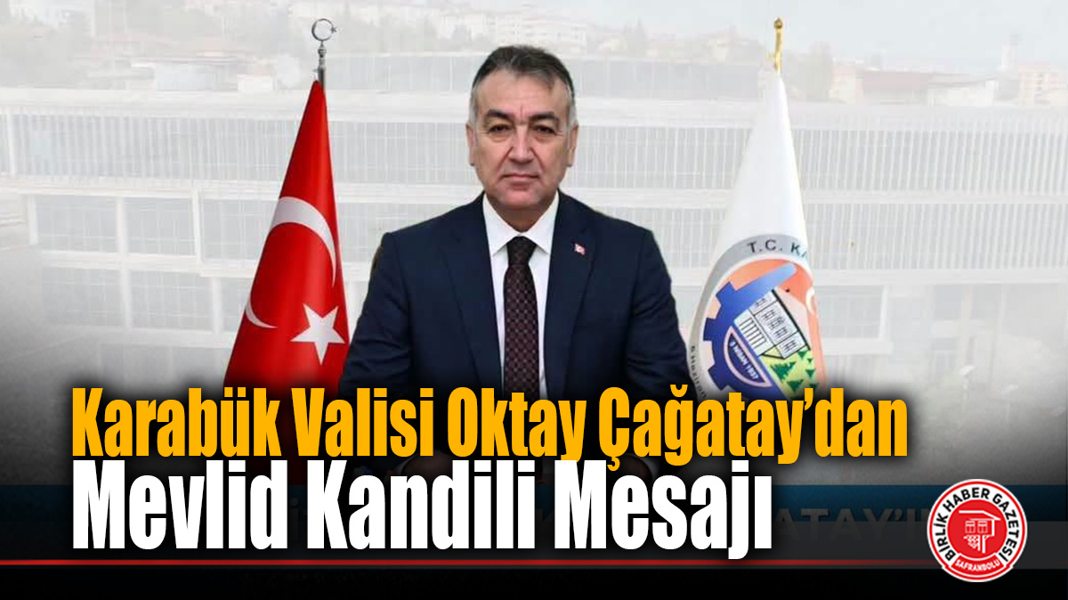 Karabük Valisi Oktay Çağatay’dan Mevlid Kandili Mesajı