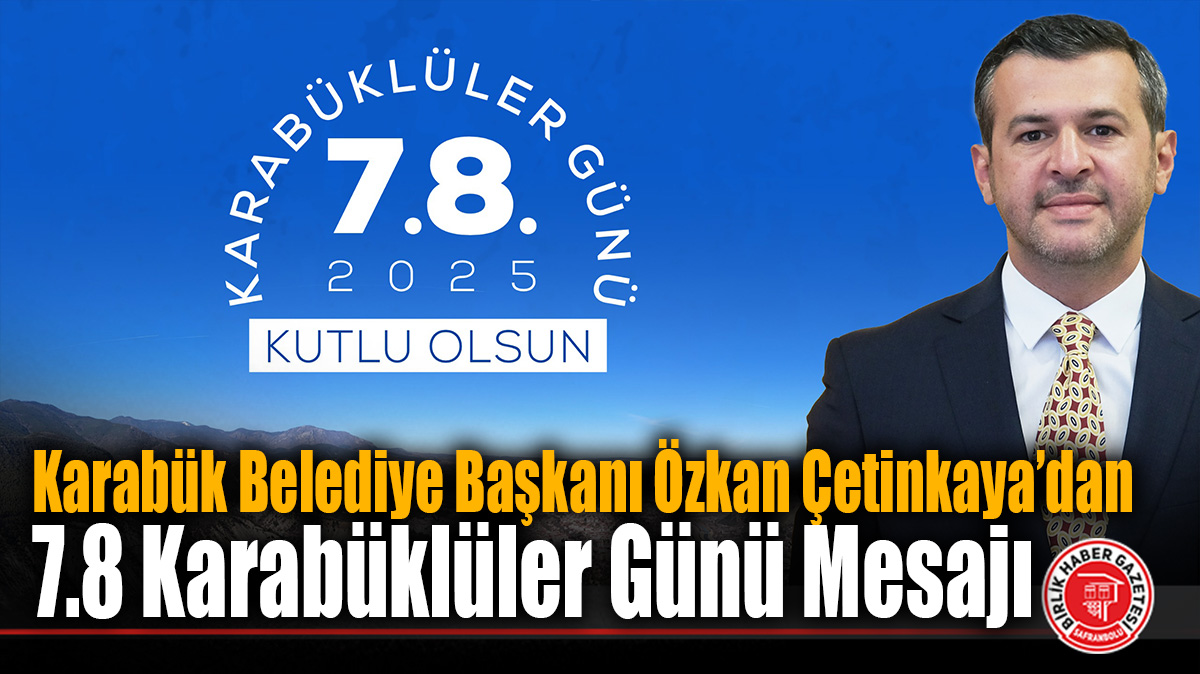 Karabük Belediye Başkanı Özkan Çetinkaya’dan 7.8 Karabüklüler Günü Mesajı