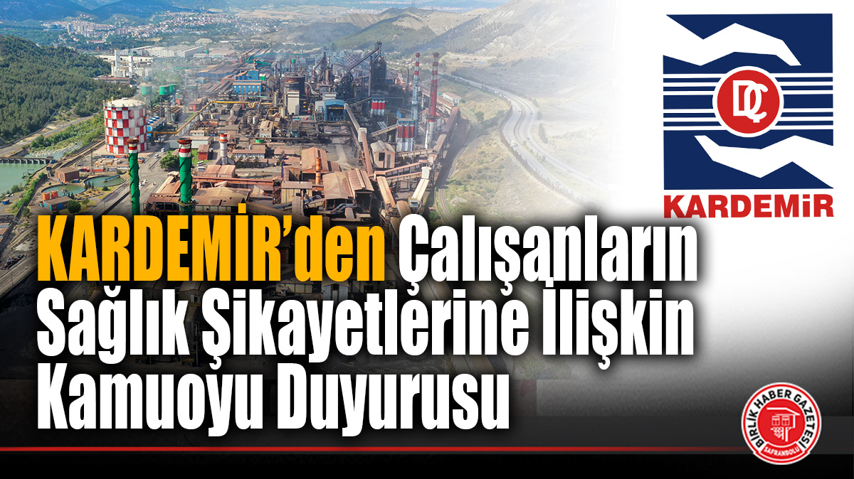 KARDEMİR’den Çalışanların Sağlık Şikayetlerine İlişkin Kamuoyu Duyurusu