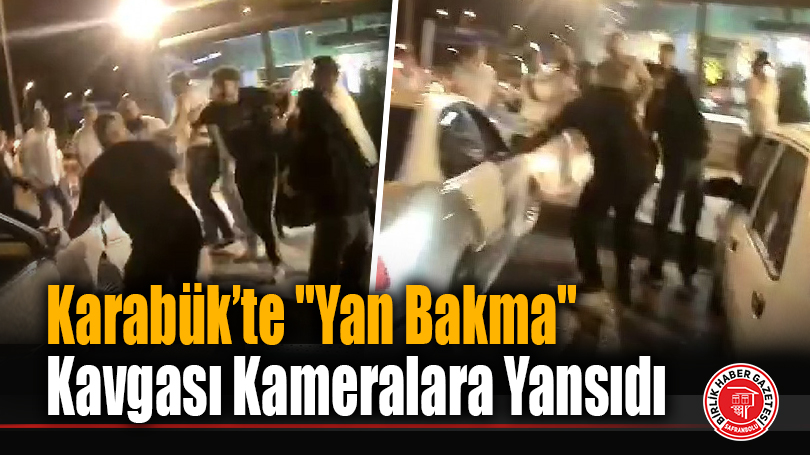 Karabük’te “Yan Bakma” Kavgası Kameralara Yansıdı