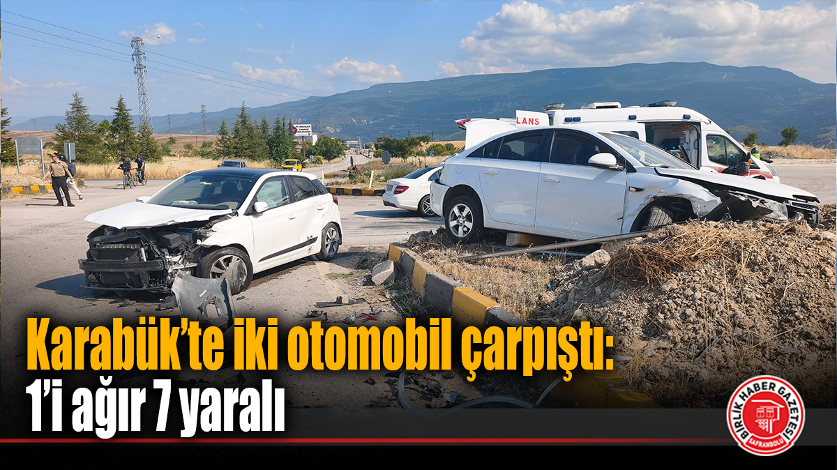 Karabük’te iki otomobil çarpıştı: 1’i ağır 7 yaralı