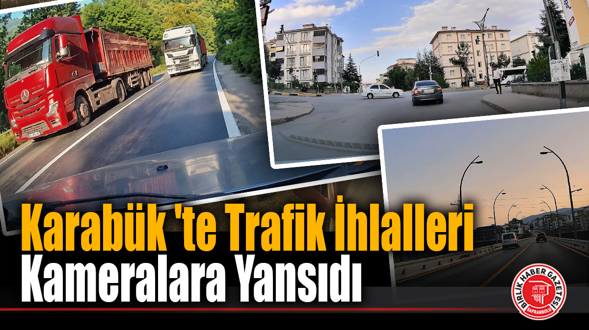Karabük ‘te Trafik İhlalleri Kameralara Yansıdı