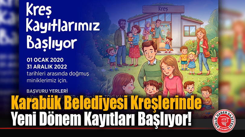 Karabük Belediyesi Kreşlerinde Yeni Dönem Kayıtları Başlıyor!