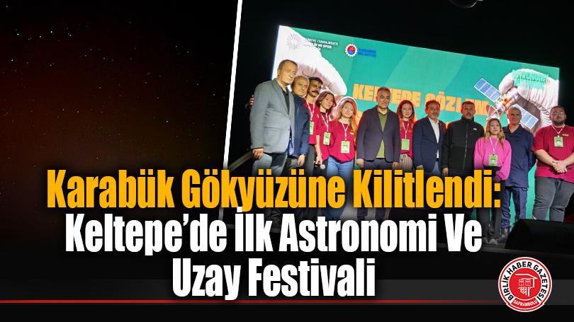 Karabük Gökyüzüne Kilitlendi: Keltepe’de İlk Astronomi Ve Uzay Festivali