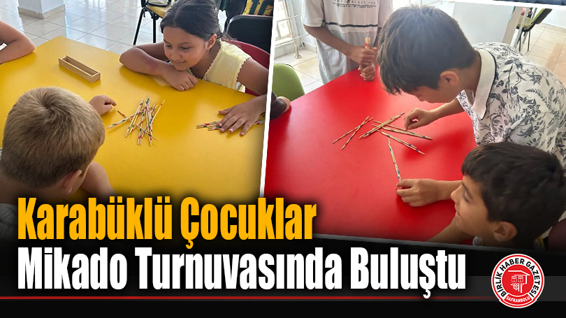 Karabüklü Çocuklar Mikado Turnuvasında Buluştu