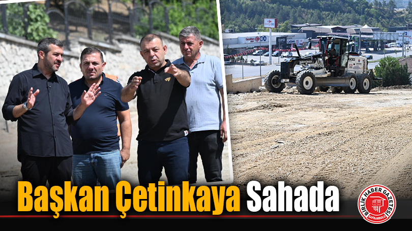 Başkan Çetinkaya Sahada