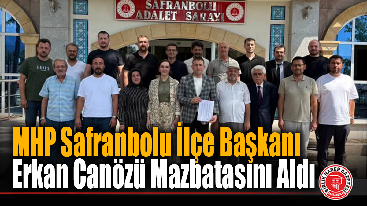 MHP Safranbolu İlçe Başkanı Erkan Canözü Mazbatasını Aldı