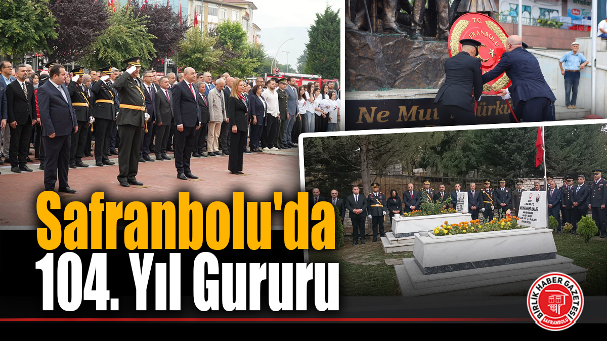 Safranbolu’da 30 Ağustos Zafer Bayramı’nın 104. Yıl Dönümü Coşkuyla Kutlandı