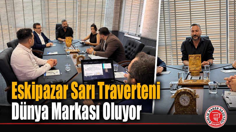Eskipazar Sarı Traverteni Dünya Markası Oluyor