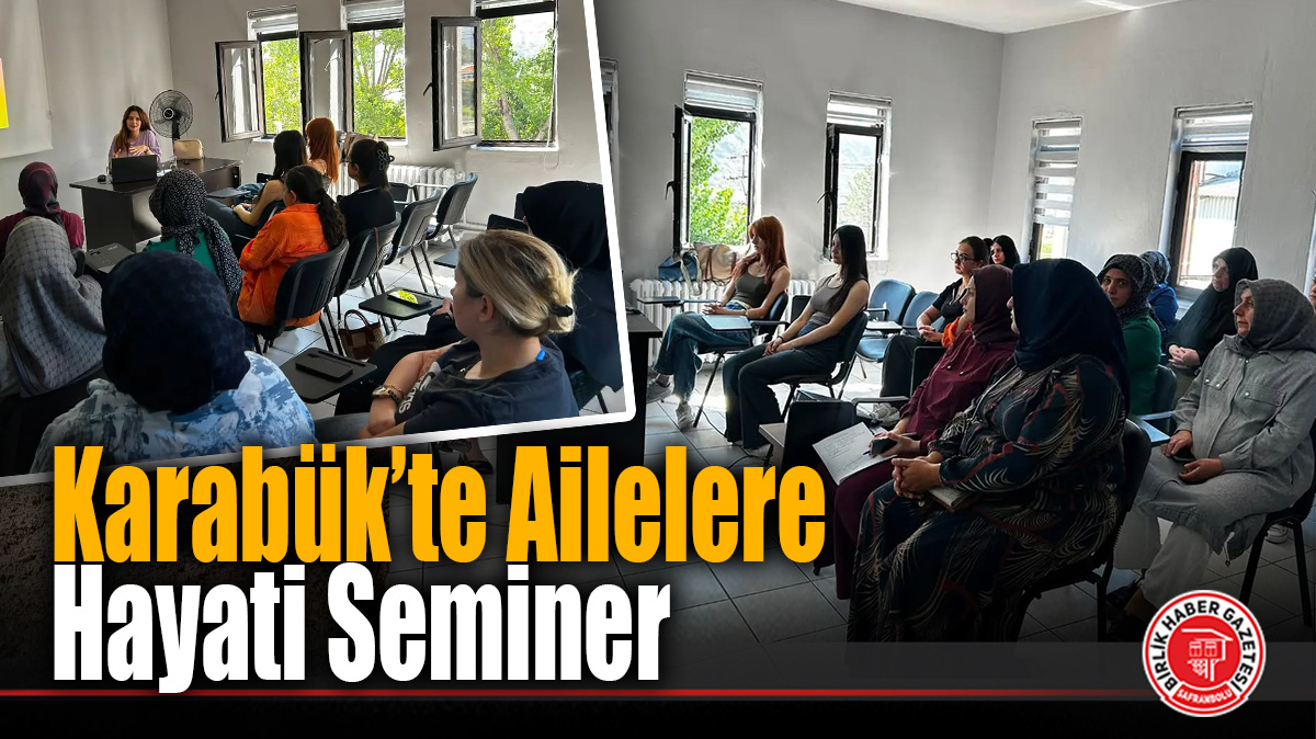 Karabük’te Ailelere Hayati Seminer: Alkol, Kumar ve Madde Bağımlılığına Karşı Bilinçlendirme Hamlesi