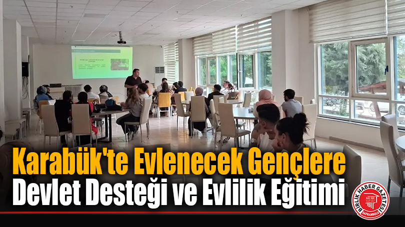 Karabük’te Evlenecek Gençlere Devlet Desteği ve Evlilik Eğitimi