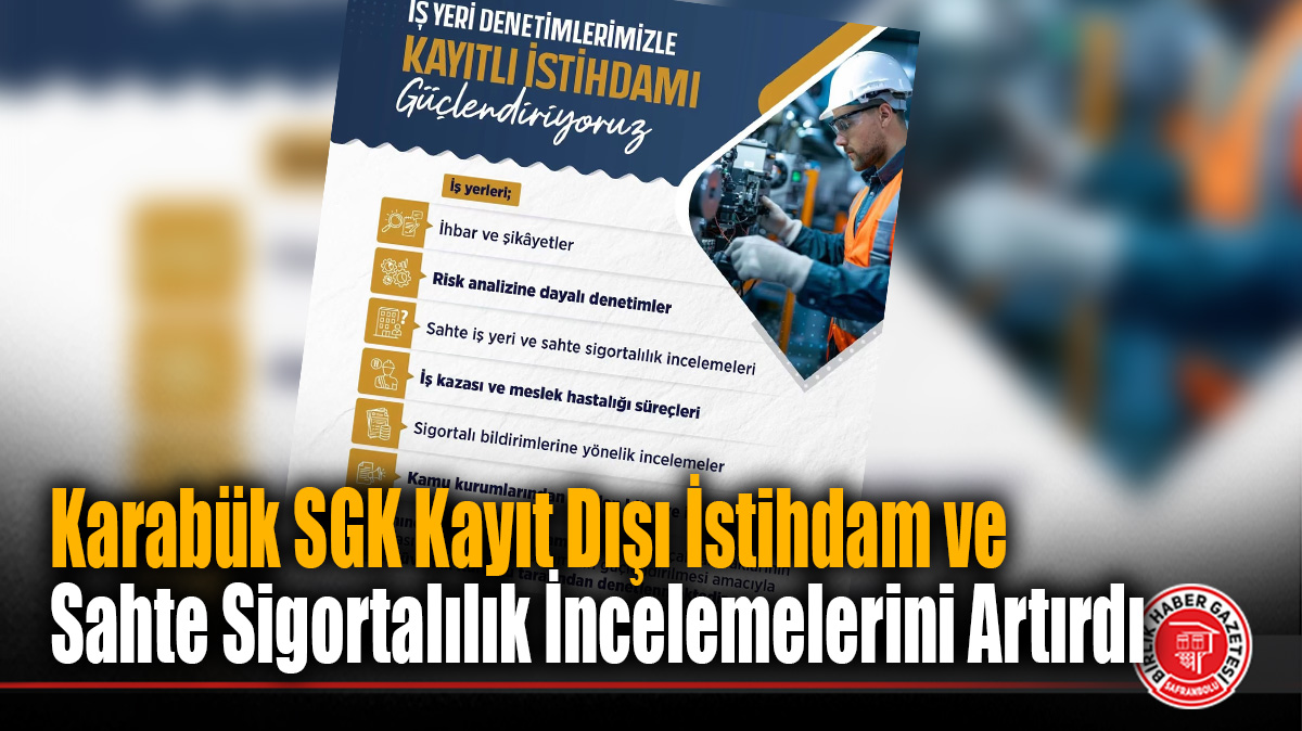 SGK Karabük İl Müdürlüğü’nden Kayıt Dışı İstihdamla Mücadele Vurgusu!