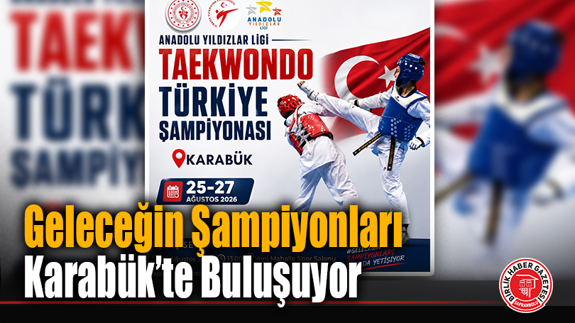 Geleceğin Şampiyonları Karabük’te Buluşuyor
