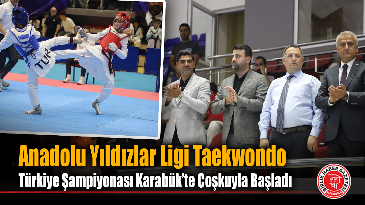 Anadolu Yıldızlar Ligi Taekwondo Türkiye Şampiyonası Karabük’te Coşkuyla Başladı