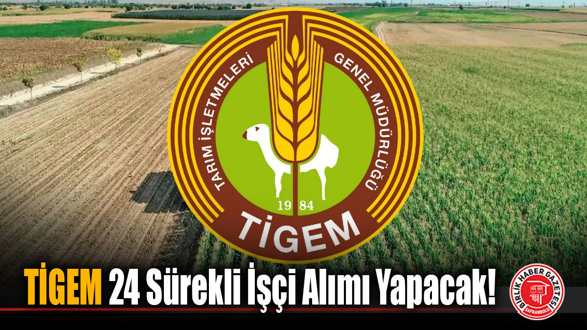 TİGEM 24 Sürekli İşçi Alımı Yapacak!
