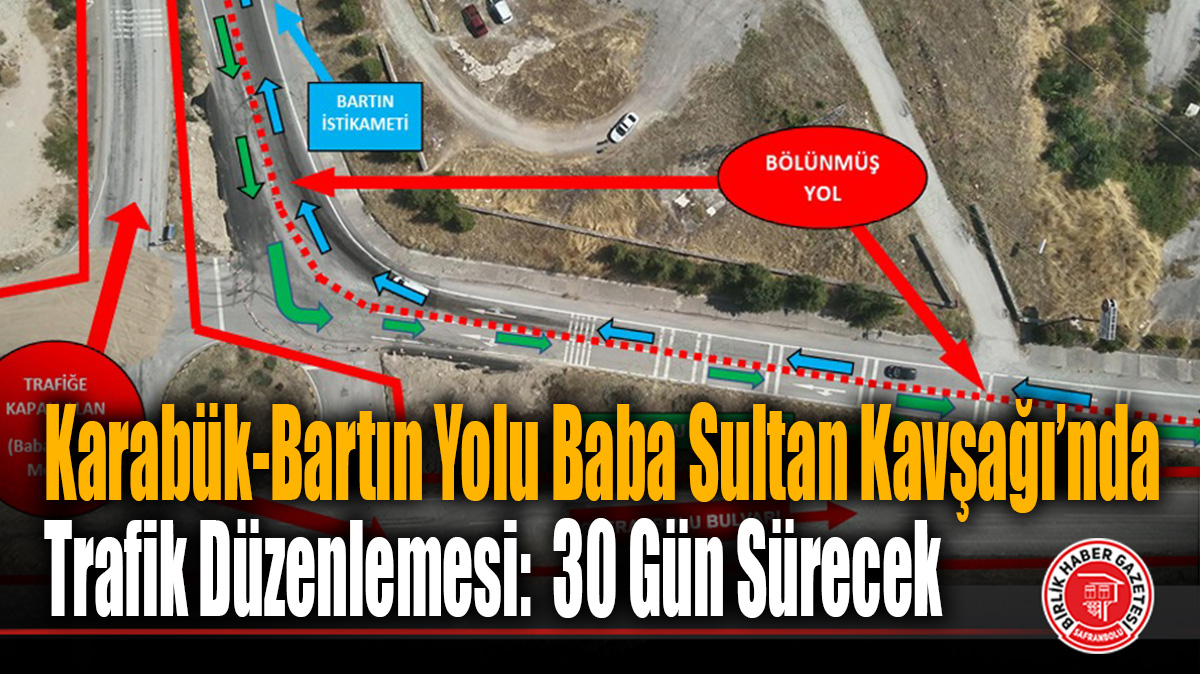 Baba Sultan Kavşağı’nda Çalışmalar Başladı: Safranbolu Trafiğine 30 Günlük Geçici Düzenleme!