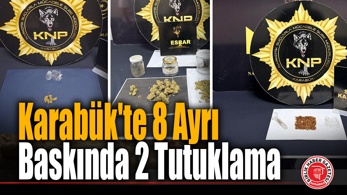 Karabük’te 8 Ayrı Baskında 2 Tutuklama