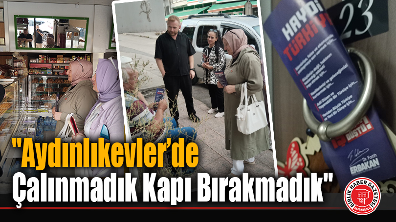 “Aydınlıkevler’de Çalınmadık Kapı Bırakmadık”