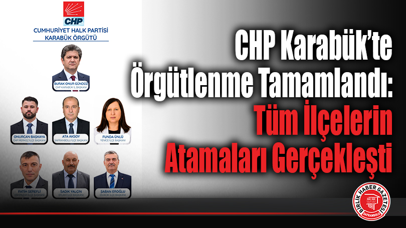 CHP Karabük’te Örgütlenme Tamamlandı: Tüm İlçelerin Atamaları Gerçekleşti