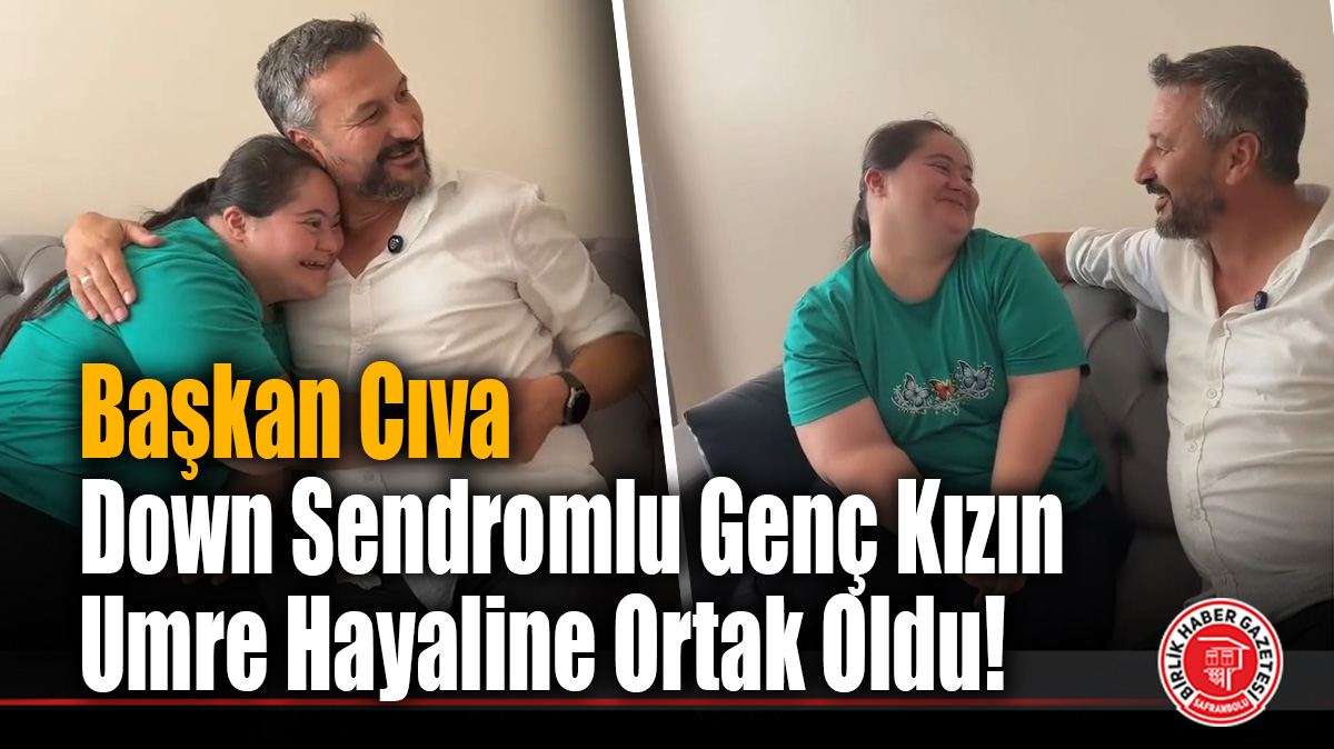 Başkan Cıva Down Sendromlu Genç Kızın Umre Hayaline Ortak Oldu!