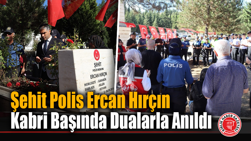 Şehit Polis Ercan Hırçın Kabri Başında Dualarla Anıldı