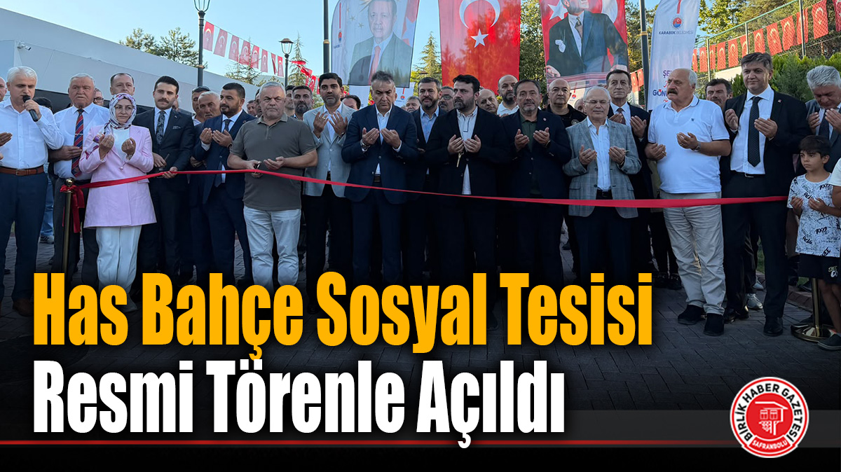 Has Bahçe Sosyal Tesisi Resmi Törenle Açıldı